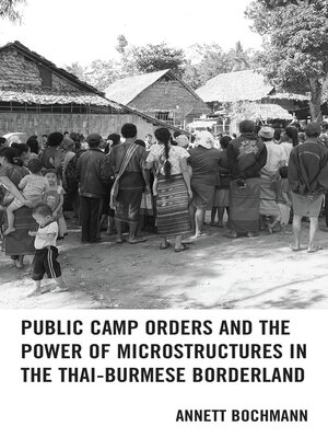 cover image of Public Camp Orders and the Power of Microstructures in the Thai-Burmese Borderland